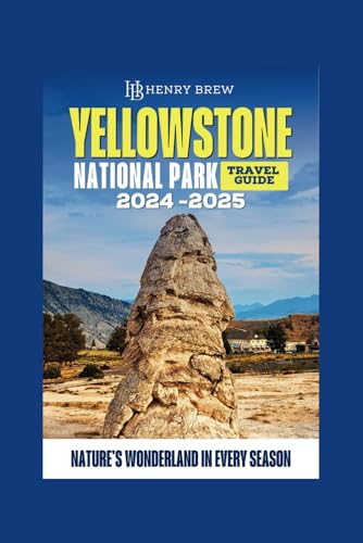 Yellowstone National Park Guidebook: Nature's Wonderland in Every Season (Adventure & Fun Awaits Series, Band 3) von Independently published